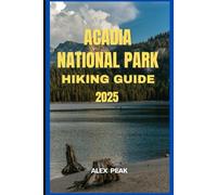 ACADIA NATIONAL PARK HIKING GUIDE 2025: 55 (Footsteps in Nature: 2025 Hiker’s Journey)