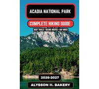 Acadia National Park Hiking Guide 2026-2027: Trails, Coastal Views & Adventure Planning (TrailWise 2025 Hiking Edition)