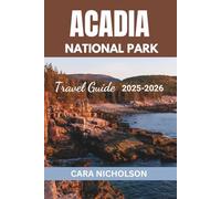 ACADIA NATIONAL PARK TRAVEL GUIDE 2025-2026
