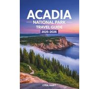 Acadia National Park Travel Guide 2025-2026: Discover Hidden Trails, Scenic Drives, and Unforgettable Adventures in Maine’s Coastal Wilderness