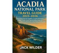 ACADIA NATIONAL PARK TRAVEL GUIDE 2025-2026: Easy Itineraries for Families, Couples & Seniors | Maps, Trails, Local Tips & Hidden Gems for a Relaxing Adventure in Bar Harbor & Beyond