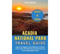 Acadia National Park Travel Guide 2025 & 2026: Explore the Rugged Coastal Wilderness of Maine’s Crown Jewel with Insider Tips and Easy Itineraries for ... Journey (Unbeatable Travel Editions 2025+)