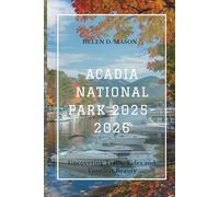 ACADIA NATIONAL PARK TRAVEL GUIDE 2025-2026: Uncovering Trails, Tides and Timeless Beauty