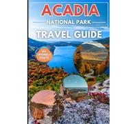 Acadia national park travel guide 2025/2026: Your Essential, Year-Round Your Esse to Exploring Acadia National Park: Insider trails for all skill levels; seasonal tips for wildlife and stargazing.