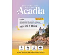 Acadia National Park Travel Guide 2026/2027: A visitor's guide to Hiking Trails, Carriage Roads, Bar Harbor, Wildlife, Camping, Scenic Drives, Detailed Itineraries & Year-Round Maine Adventures