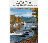ACADIA NATIONAL PARK TRAVEL GUIDE 2026: The Ultimate 2026 Guide to Hikes, Scenic Drives & Coastal Adventures (Travel destination series)