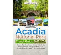 Acadia National Park Travel Guide: Discover Top Hikes, Scenic Drives, Hidden Trails, Family Itineraries, and Detailed Maps for an Unforgettable Trip to Maine’s Most Beautiful Park