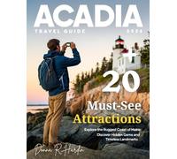 Acadia National Park Travel Guide (Full-Color) 2026: A Comprehensive Guide to Majestic Coastal Views, Scenic Trails, Hidden Gems, and Year-Round Adventures in Maine's Iconic Wilderness.
