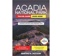 Acadia National Park Travel Guide: Your Complete Guide to Maine's Coastal Paradise - Expert Tips, Trail Maps, and Itineraries for for Families, Couples & Seniors