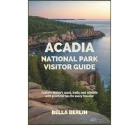 Acadia National Park Visitor Guide: Explore Maine’s Coast, Trails, and Wildlife with Practical Tips for Every Traveler