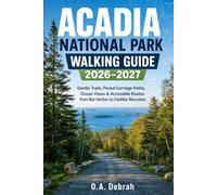 Acadia National Park Walking Guide 2026-2027: Gentle Trails, Paved Carriage Paths, Ocean Views & Accessible Routes from Bar Harbor to Cadillac Mountain: 43 (The Wild Paths Collection)