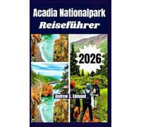 Acadia Nationalpark Reiseführer 2026: Küstenwanderungen, Herbstfarben, Aussichtspunkte, Naturerlebnisse und vieles mehr