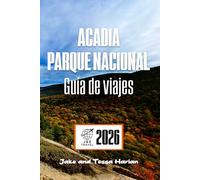 Acadia Parque nacional Guía de viajes: Explora senderos, vida silvestre y joyas ocultas a lo largo de la escarpada costa de Maine