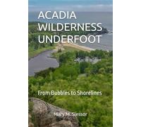 ACADIA WILDERNESS UNDERFOOT: From Bubbles to Shorelines