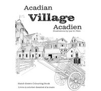 Acadian Village: Village Acadien (Exploring New Brunswick)