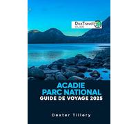 Acadie Parc national Guide de voyage 2025: Explorer les sentiers, les vues côtières et les joyaux cachés des destinations les plus emblématiques du Maine