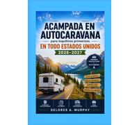 ACAMPADA EN AUTOCARAVANA para inquilinos primerizos en todo Estados Unidos 2026-2027: Manual para principiantes sobre alquiler de autocaravanas, ... rutas, conexiones y evitar errores costosos