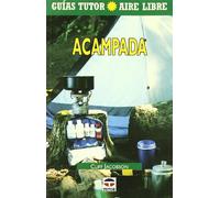 Acampada (GUIAS TUTOR AL AIRE LIBRE)