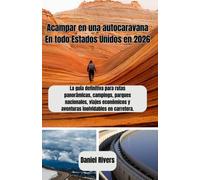Acampar en una autocaravana En todo Estados Unidos en 2026: La guía definitiva para rutas panorámicas, campings, parques nacionales, viajes económicos y aventuras inolvidables en carretera.