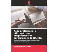 Ação profissional e utilização dos diagnósticos de enfermagem da NANDA: tendo em conta a abordagem teórica da ação segundo Ulrich Oevermann