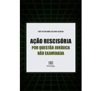 Ação Rescisória Por Questão Jurídica Não Examinada (ebook)