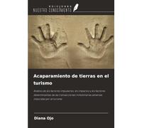 Acaparamiento de tierras en el turismo: Análisis de los factores impulsores, los impactos y los factores determinantes de las transacciones inmobiliarias adversas inducidas por el turismo