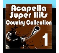 Acapella Vocalists - Acapella Super Hits - Country Collection 1