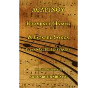 ACAPINOY Heavenly Hymns & Gospel Songs: Plus GOSPEL MESSAGES