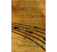 ACAPINOY Heavenly Hymns & Gospel Songs: Plus GOSPEL MESSAGES