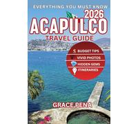 ACAPULCO TRAVEL GUIDE 2026: Mexico’s Coastal Gem with Hidden Spots, Best Beaches, Budget Tips, Adventures, Local Foods, QR Maps, Top Attractions & ... (Grace Pena’s Modern Nomad Travel Guides)