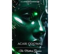 Acari Odo'Mae: The Mothers Genesis (Acari Odo'Mae: A Post-Apocalyptic Sci-Fi Origins Saga)