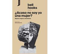¿Acaso no soy yo una mujer?: Mujeres negras y feminismo: 8 (El origen del mundo)