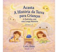 Acasta - A História da Terra para Crianças: Trilogia 1 - Livros 1-3 (Acasta - Série de Histórias para Dormir sobre a História da Terra - Coleção 1-5)
