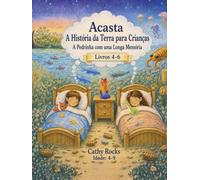 Acasta - A História da Terra para Crianças: Trilogia 2 - Livros 4-6 (Acasta - Série de Histórias para Dormir sobre a História da Terra - Coleção 1-5)