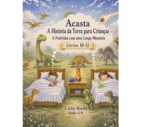 Acasta - A História da Terra para Crianças: Trilogia 4 - Livros 10-12 (Acasta - Série de Histórias para Dormir sobre a História da Terra - Coleção 1-5)