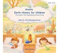 Acasta - Earth History for Children: Book 13: The Paleogene Period - The Rise of Mammals and Birds (Acasta - Bedtime Series about Earth History)
