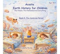 Acasta - Earth History for Children: Book 4: The Cambrian Period - So Many Wiggly Creatures (Acasta - Bedtime Series about Earth History)