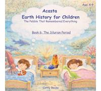Acasta - Earth History for Children: Book 6: The Silurian Period - When life stepped onto land (Acasta - Bedtime Series about Earth History)