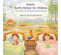 Acasta - Earth History for Children: Book 9: The Permian Period - The Time of One Great Land (Acasta - Bedtime Series about Earth History)