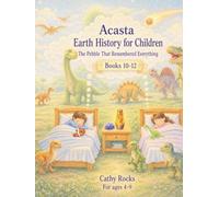 Acasta - Earth History for Children: Trilogy 4 - Books 10-12 (Acasta - Bedtime Series about Earth History: Trilogies 1-5)