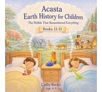 Acasta - Earth History for Children: Trilogy 5 - Books 13-15 (Acasta - Bedtime Series about Earth History: Trilogies 1-5)