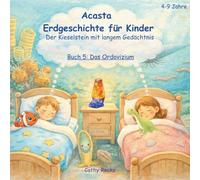 Acasta - Erdgeschichte für Kinder: Buch 5: Das Ordovizium - Als das Leben das Land entdeckte (Acasta - Gutenachtgeschichten der Erdgeschichte)