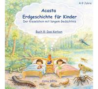 Acasta - Erdgeschichte für Kinder: Buch 8: Das Karbon: Als die Eier das Wasser verließen (Acasta - Gutenachtgeschichten der Erdgeschichte)