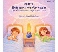 Acasta - Erdgeschichte für Kinder: Das Hadaikum: 1 (Acasta - Gutenachtgeschichten der Erdgeschichte)
