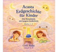 Acasta - Erdgeschichte für Kinder: Sammelband 1 (Acasta - Gutenachtgeschichten der Erdgeschichte - Sammelbände 1-5)