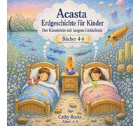 Acasta - Erdgeschichte für Kinder: Sammelband 2 - Bücher 4-6 (Acasta - Gutenachtgeschichten der Erdgeschichte - Sammelbände 1-5)