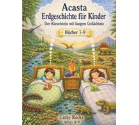 Acasta - Erdgeschichte für Kinder: Sammelband 3 - Bücher 7-9 (Acasta - Gutenachtgeschichten der Erdgeschichte - Sammelbände 1-5)