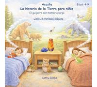 Acasta - La historia de la Tierra para niños: Libro 14: El Período Neógeno: Un mundo que se vuelve familiar (Acasta - Serie de cuentos para dormir sobre la historia de la Tierra)