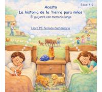 Acasta - La historia de la Tierra para niños: Libro 15: El Período Cuaternario: La Era del Hielo y los Humanos (Acasta - Serie de cuentos para dormir sobre la historia de la Tierra)