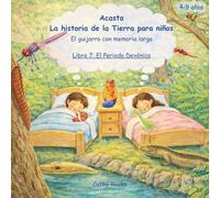 Acasta - La historia de la Tierra para niños: Libro 7: El Periodo Devónico - Cuando las aletas se convirtieron en pies (Acasta - Serie de cuentos para dormir sobre la historia de la Tierra)